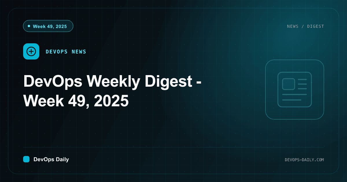 DevOps Weekly Digest - Week 49, 2025